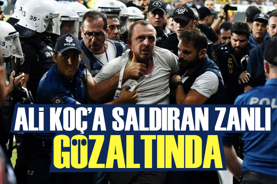 Ali Koç a saldıran zanlı gözaltında