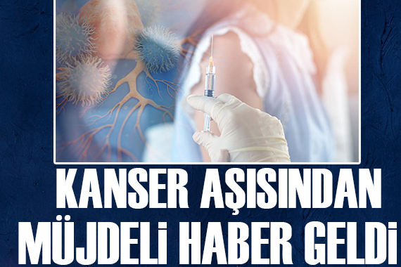 Kanser aşısı için müjdeli haber geldi!