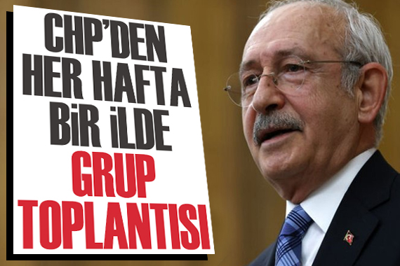 CHP den her hafta bir ilde grup toplantısı