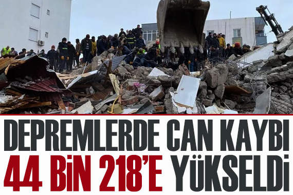 Depremlerde can kaybı 44 bin 218 e yükseldi