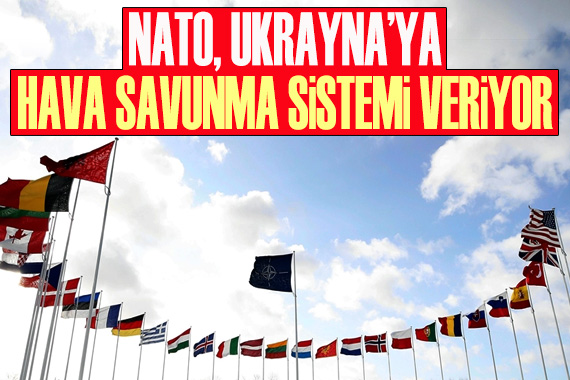 NATO, Ukrayna’ya hava savunma sistemi veriyor