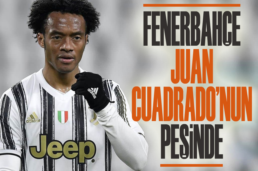 Fenerbahçe Juan Cuadrado nun peşinde