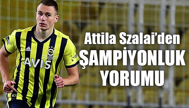 Attila Szalai den şampiyonluk yorumu