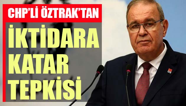 CHP li Öztrak tan iktidara Katar tepkisi