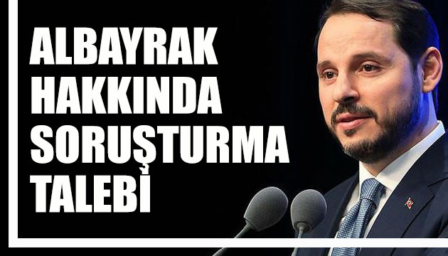 Berat Albayrak hakkında soruşturma talebi!