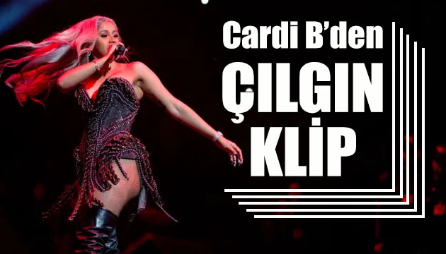 Cardi B den en çılgın müzik videosu