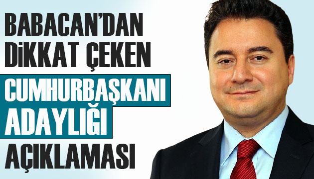 Babacan dan Cumhurbaşkanı adaylığı açıklaması: Doğal adayım