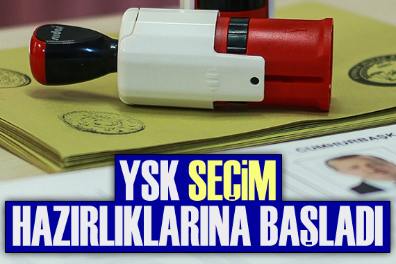 YSK, seçim hazırlıklarına başladı