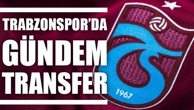 Trabzonspor da gündem transfer!