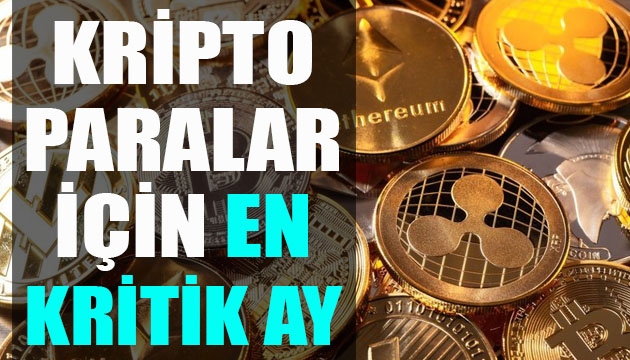 Kripto paralar için en kritik ay!