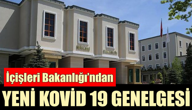 İçişleri Bakanlığı ndan yeni Kovid 19 genelgesi