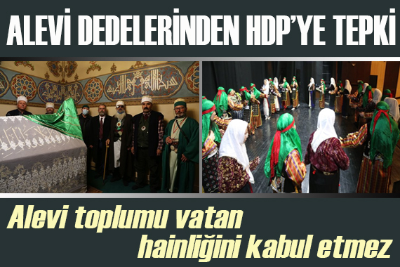 Alevi dedelerinden HDP’ye tepki: Alevi toplumu vatan hainliğini kabul etmez