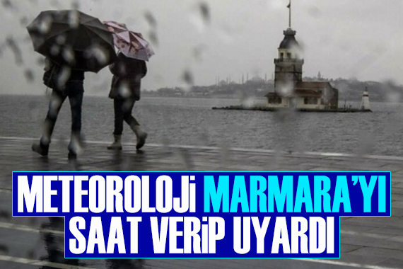 Meteoroloji, Marmara Bölgesi ni saat verip uyardı