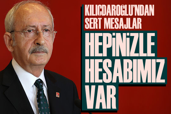 Kılıçdaroğlu’ndan Çakıcı’ya: Herkes olması gerektiği yere gidecek