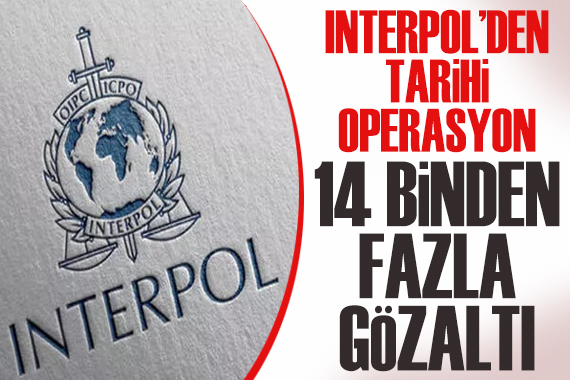 Interpol den dev operasyon: 14 binden fazla gözaltı