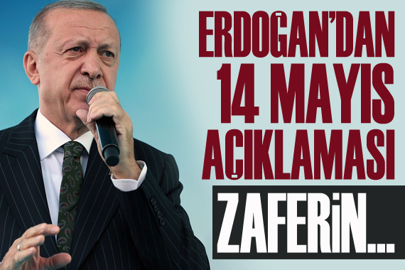 Erdoğan dan 14 Mayıs Açıklaması: Zaferin yine ayak seslerini duyuyoruz