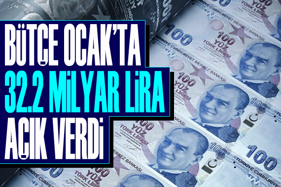 Bütçe ocak ayında 32,2 milyar lira açık verdi