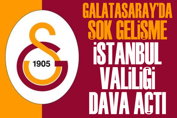 İstanbul Valiliği Galatasaray a dava açtı!