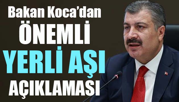 Bakan Koca dan yerli aşı açıklaması