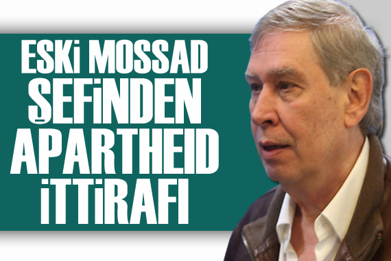 Eski MOSSAD şefinden  apartheid  itirafı