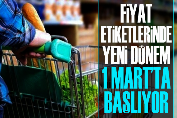 Fiyat etiketlerinde yeni dönem; 1 Mart ta başlıyor