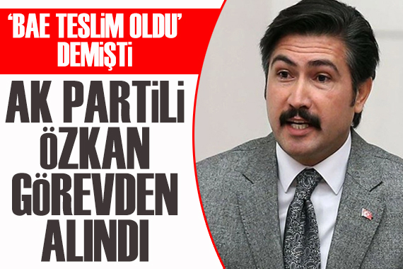 AK Parti Grup Başkanvekili Cahit Özkan görevden alındı