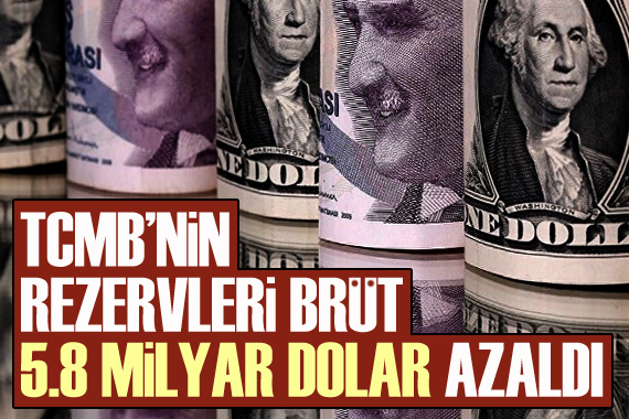 TCMB nin rezervleri brüt 5.8 milyar dolar azaldı