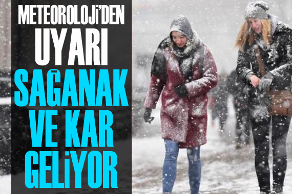 Meteoroloji Genel Müdürlüğü nden sağanak ve kar uyarısı!