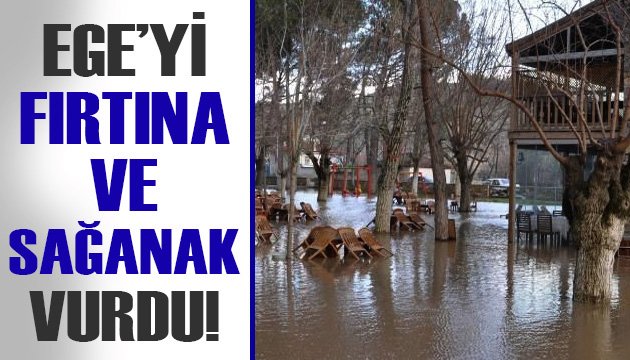 Ege yi fırtına ve sağanak vurdu!