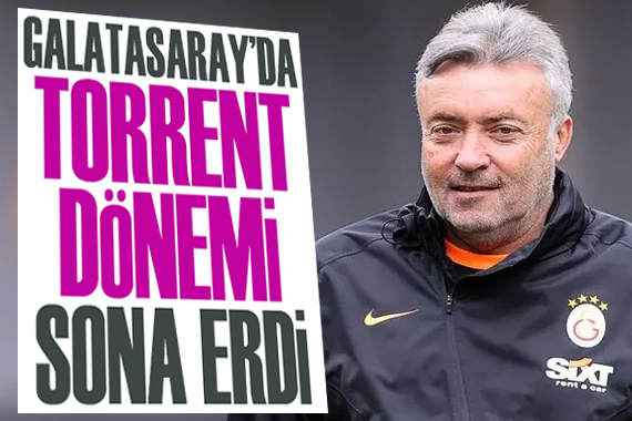 Galatasaray da Torrent dönemi sona erdi!