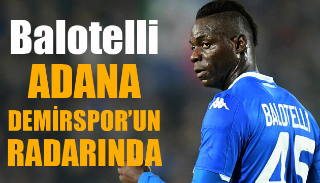 Balotelli, Adana Demirspor un radarında