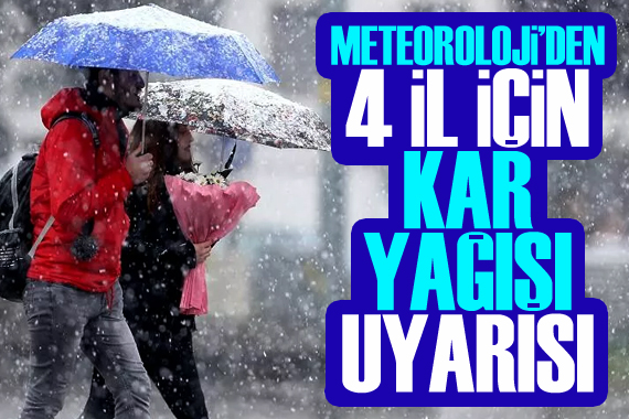 Meteoroloji Genel Müdürlüğü nde 4 il için kar yağışı uyarısı