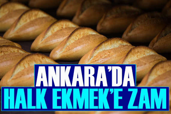 Ankara da Halk Ekmek e zam