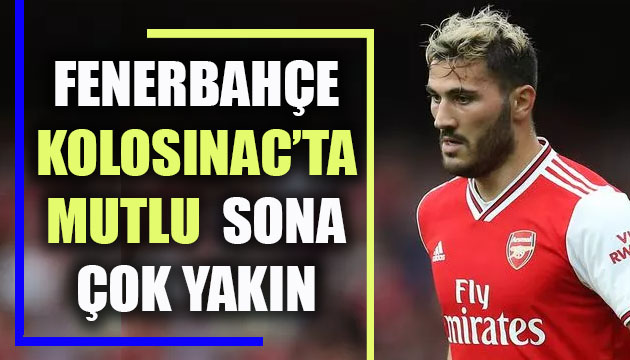 Fenerbahçe Kolasinac’ta mutlu sona yakın!
