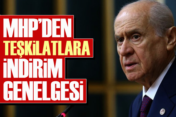 MHP yönetiminden teşkilatlara  indirim  genelgesi