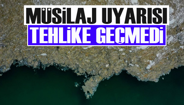 Müsilaj uyarısı: Tehlike geçmedi