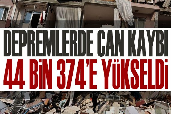 Depremde can kaybı 44 bin 374 oldu