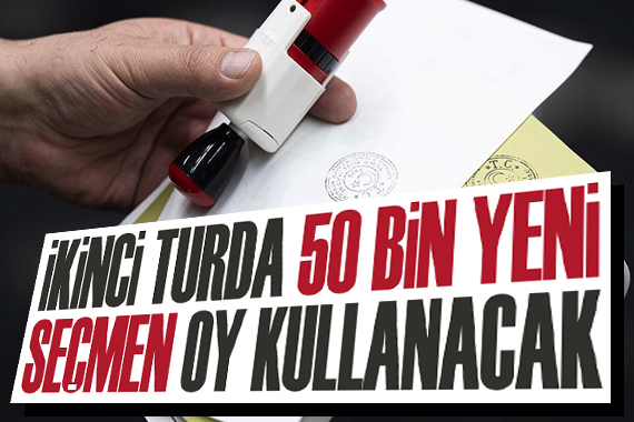 İkinci turda 50 bin yeni seçmen oy kullanacak