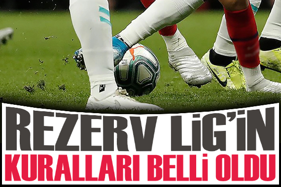 Rezerv Lig in kuralları belli oldu