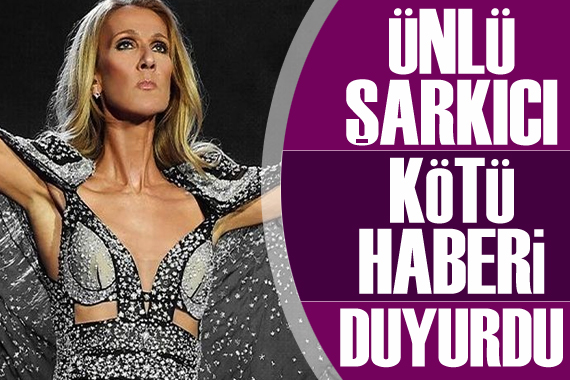 Celine Dion a  tedavi edilemeyen  nörolojik bozukluk teşhisi konuldu