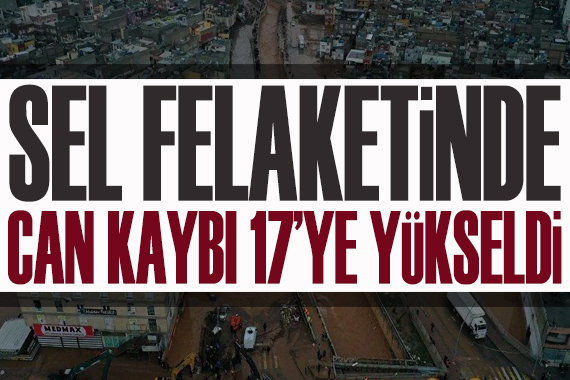 Sel felaketinde can kaybı 17 ye yükseldi