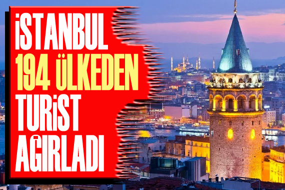 İstanbul 194 ülkeden turist ağırladı