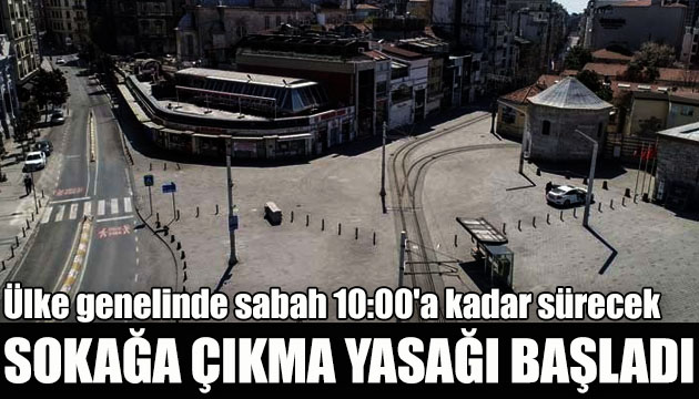 Sokağa çıkma yasağı başladı