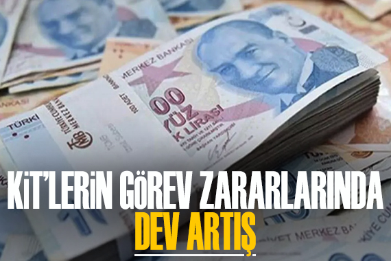 KİT’lerin görev zararlarında dev artış