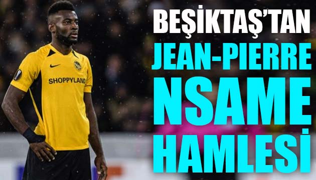 Beşiktaş tan Jean-Pierre Nsame hamlesi!