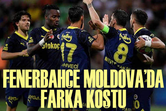 Fenerbahçe Moldova da farka koştu!