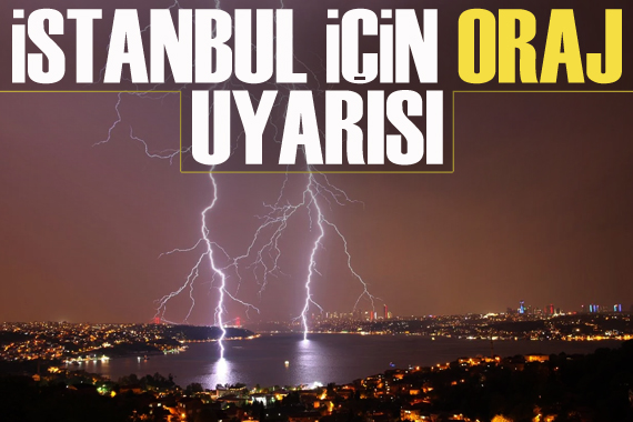 İstanbul için  oraj  uyarısı