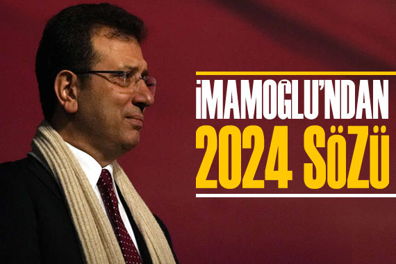 İmamoğlu ndan 2024 sözü