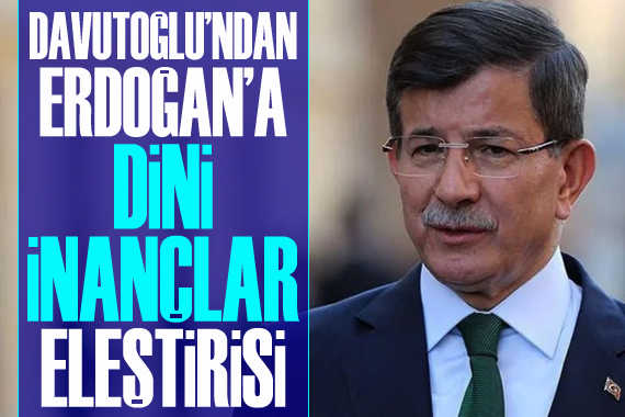 GP Lideri Davutoğlu ndan Erdoğan a  dini inançlar  eleştirisi