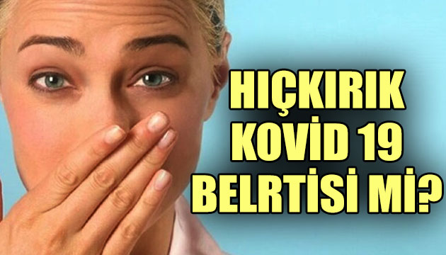  Hıçkırık  Kovid-19 belirtisi mi?